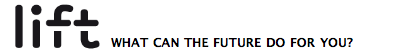 Lift - What can the future do for you?